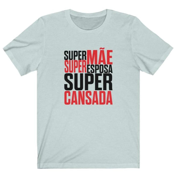 Camiseta Super Mãe Super Cansada - Orgulho Estampado